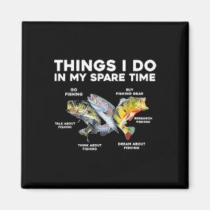 Things I Do In My Spare Time Funny Fishing 1  Magnet