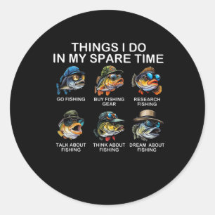 Things I Do In My Spare Time Funny Fishing 2  Classic Round Sticker