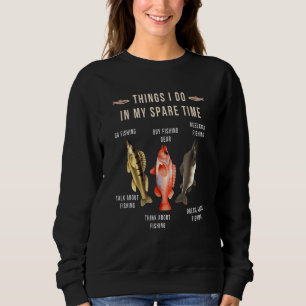 Things I Do In My Spare Time Funny Fishing Fisherm Sweatshirt