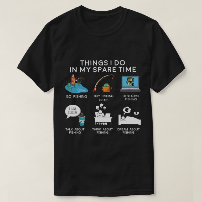 Things I Do In My Spare Time Funny Fishing Fisherm T-Shirt (Design Front)