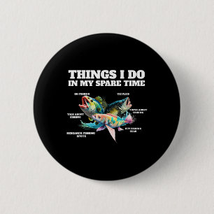 Things I Do In My Spare Time Funny Fishing Humour 6 Cm Round Badge