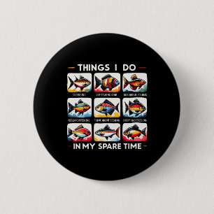 Things I Do In My Spare Time Funny Fishing Lovers 6 Cm Round Badge