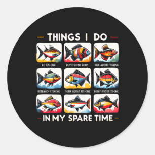 Things I Do In My Spare Time Funny Fishing Lovers Classic Round Sticker