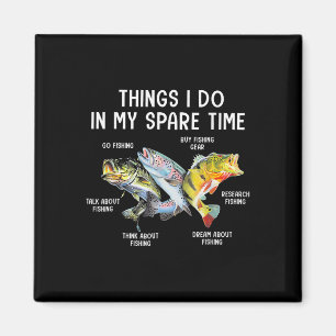 Things I Do In My Spare Time Funny Fishing  Magnet