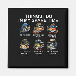 Things I Do In My Spare Time Funny Fishing  Magnet