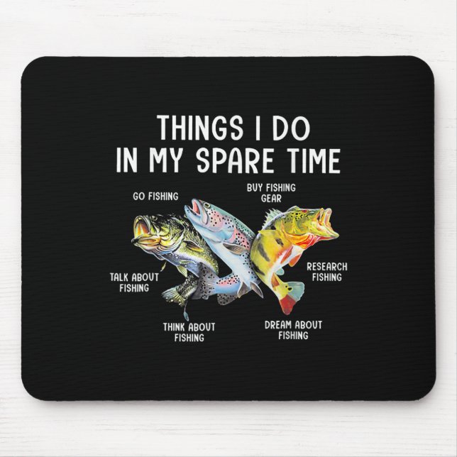 Things I Do In My Spare Time Funny Fishing  Mouse Pad (Front)