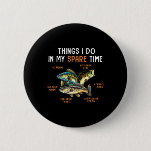 Things I Do In My Spare Time Funny Fishing Things  6 Cm Round Badge