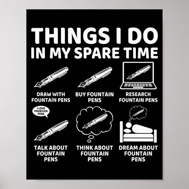 Things I Do In My Spare Time Funny Fountain Pen Lo Poster (Front)