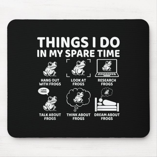 Things I Do In My Spare Time Funny Frog Lover  Mouse Pad (Front)
