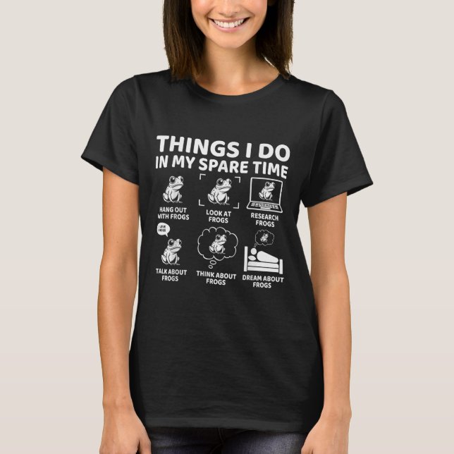 Things I Do In My Spare Time Funny Frog Lover  T-Shirt (Front)