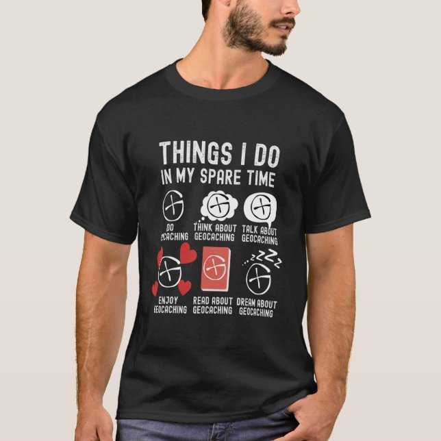 Things I Do In My Spare Time, Funny Geocaching T-Shirt (Front)