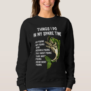 Things I Do In My Spare Time Funny Go Fishing Fish Sweatshirt