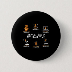 Things I Do In My Spare Time Funny Groundhog Day F 6 Cm Round Badge