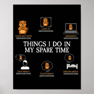 Things I Do In My Spare Time Funny Groundhog Day F Poster