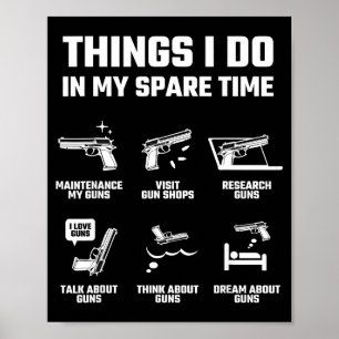 Things I Do In My Spare Time Funny Gun Lover Gift  Poster