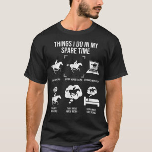 Things I Do In My Spare Time, Funny Horse Racing L T-Shirt