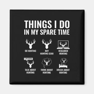Things I Do In My Spare Time Funny Hunting Enthusi Magnet