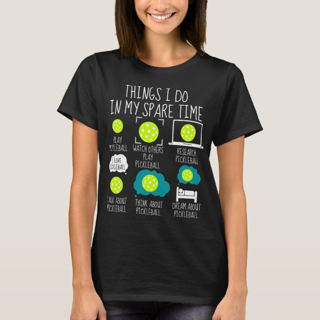 Things I Do In My Spare Time - Funny pickleball  T-Shirt (Front)