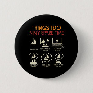 Things I Do In My Spare Time Funny Sail Boat Saili 6 Cm Round Badge