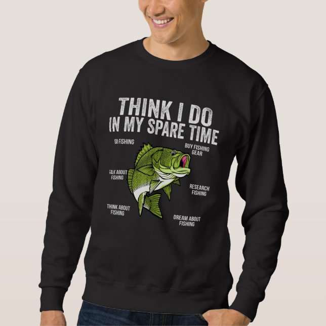 Things I Do In My Spare Time Funny Saying Fishing  Sweatshirt (Front)