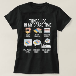 Things I do in my spare time funny Sewing Quilting T-Shirt