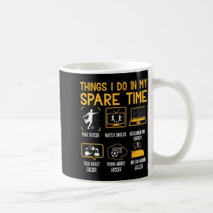Things I Do In My Spare Time Funny Soccer Player Coffee Mug