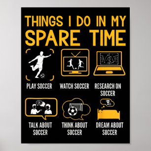 Things I Do In My Spare Time Funny Soccer Player Poster