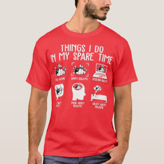 Things I Do In My Spare Time Funny T-Shirt