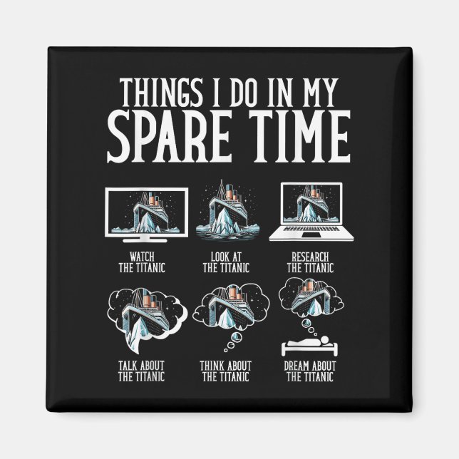 Things I Do In My Spare Time Funny Titanic  Magnet (Front)