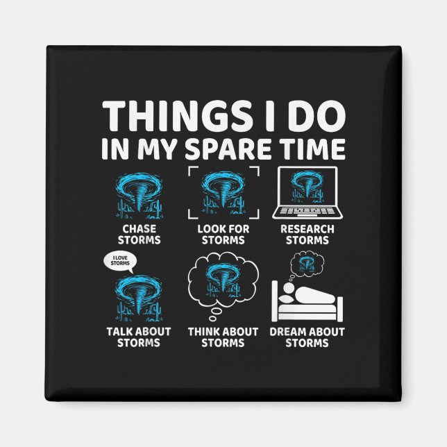 Things I Do In My Spare Time Funny Tornado Chaser  Magnet (Front)