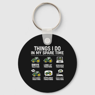 Things I Do In My Spare Time - Funny Tractors Love Key Ring
