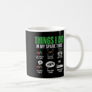 Things I Do In My Spare Time Funny Trading Stock I Coffee Mug