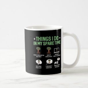 Things I Do In My Spare Time Genealogy Ancestry Ge Coffee Mug