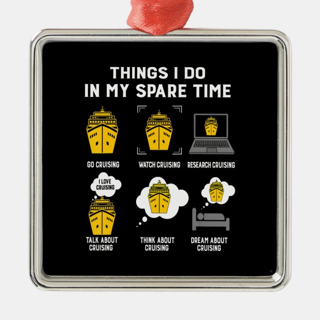 Things I Do In My Spare Time Go Cruising Funny Metal Ornament (Front)