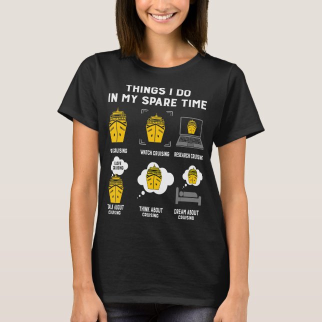 Things I Do In My Spare Time Go Cruising Funny T-Shirt (Front)