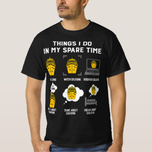 Things I Do In My Spare Time Go Cruising Funny T-Shirt