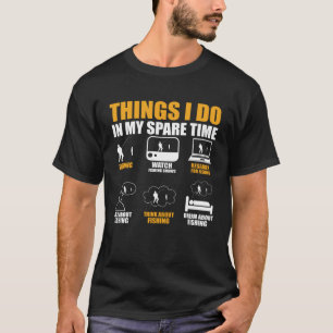 Things I Do In My Spare Time Go Fishing Fishing T-Shirt