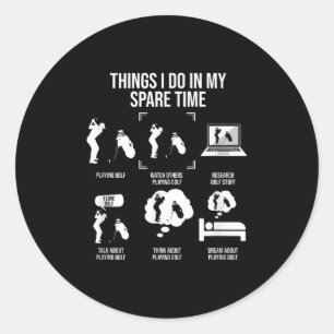 Things I Do In My Spare Time, Golf Player  Classic Round Sticker