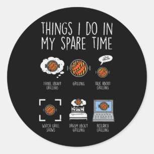 Things I Do In My Spare Time Grilling Funny Bbq Rb Classic Round Sticker