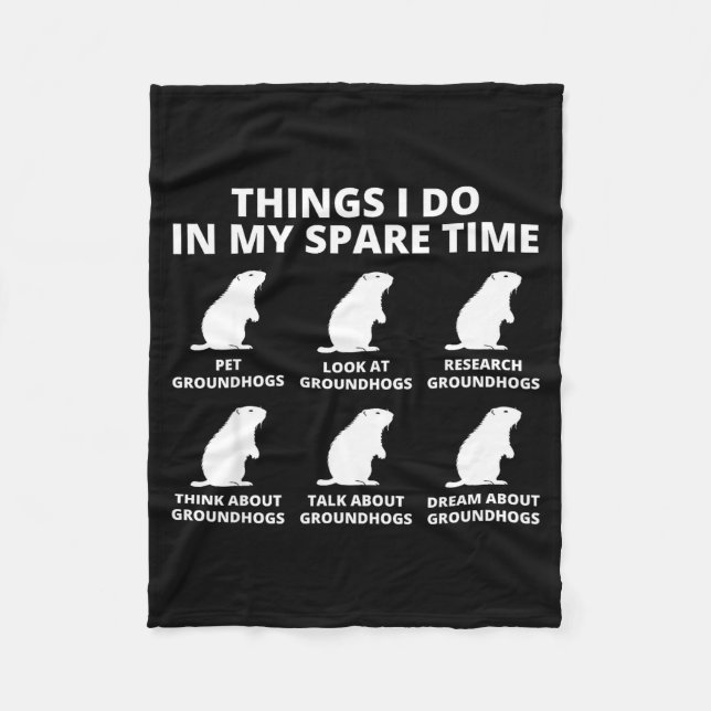 Things I Do In My Spare Time Groundhog Animal Love Fleece Blanket (Front)