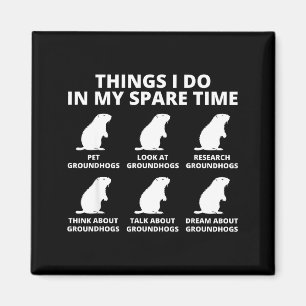 Things I Do In My Spare Time Groundhog Animal Love Magnet