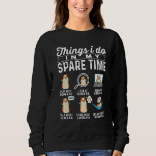 Things I Do In My Spare Time Guinea Pig Owner Anim Sweatshirt