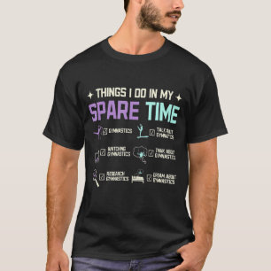 Things I do in my spare time gymnastics T-Shirt