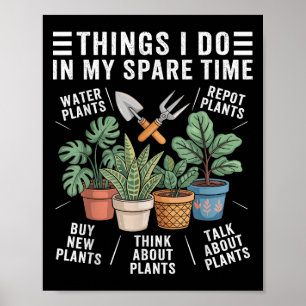 Things I Do In My Spare Time Houseplant Gardening  Poster