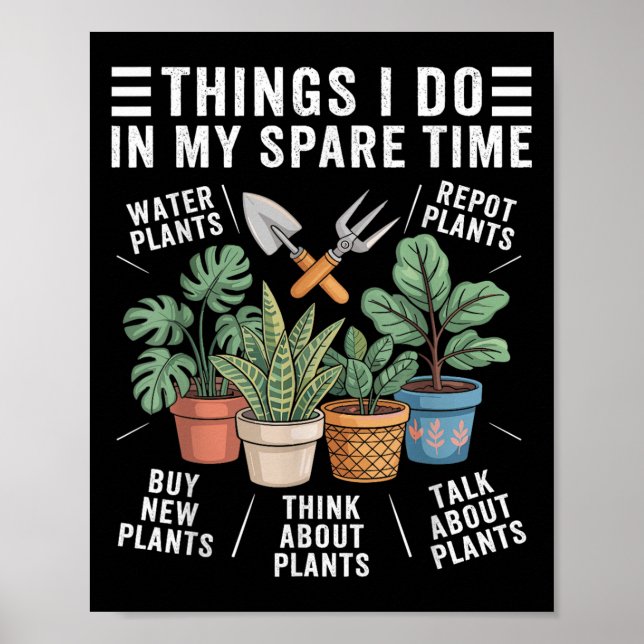 Things I Do In My Spare Time Houseplant Gardening  Poster (Front)