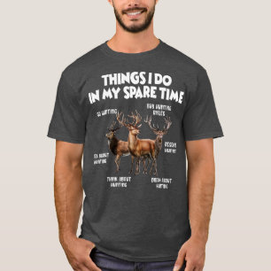 Things I Do In My Spare Time Hunting  T-Shirt