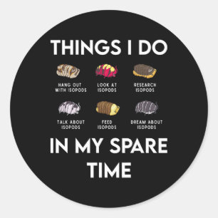 Things I Do In My Spare Time Isopod Insect Science Classic Round Sticker