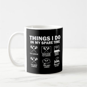 Things I Do In My Spare Time Lacrosse Coffee Mug