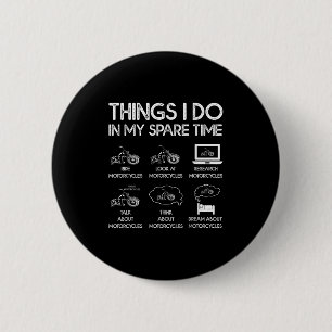 Things I Do In My Spare Time Motorcycle Rider  6 Cm Round Badge