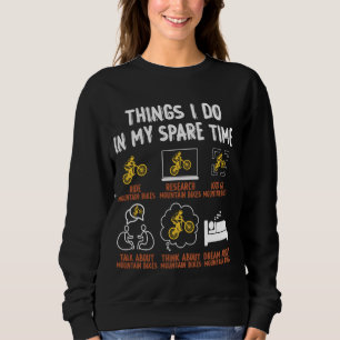 Things I Do In My Spare Time Mountain biking enthu Sweatshirt